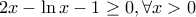 2x-\ln x-1\geq 0 , \forall x>0
