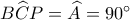 B\widehat CP=\widehat A=90^\circ