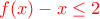 \color{red}{f(x) -x \leq 2