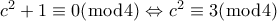 c^2+1 \equiv 0(\bmod 4) \Leftrightarrow c^2 \equiv 3(\bmod 4)