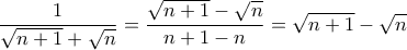 \displaystyle \frac{1}{\sqrt{n+1}+\sqrt{n}}=\frac{\sqrt{n+1}-\sqrt{n}}{n+1-n}=\sqrt{n+1}-\sqrt{n}