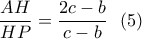 \displaystyle \frac{AH}{HP}=\frac{2c-b}{c-b}\ \ (5)
