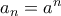 a_n=a^n
