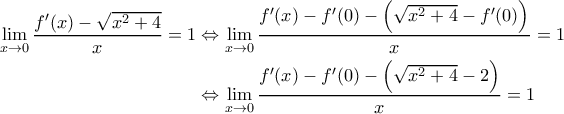 \displaystyle{\begin{aligned} 
     \lim_{x \rightarrow 0} \frac{f'(x) - \sqrt{x^2+4}}{x} =1 &\Leftrightarrow \lim_{x \rightarrow 0} \frac{f'(x) - f'(0) - \left ( \sqrt{x^2+4} - f'(0) \right )}{x} =1 \\  
     &\Leftrightarrow \lim_{x \rightarrow 0} \frac{f'(x) - f'(0) - \left ( \sqrt{x^2+4} -2 \right )}{x} =1 
     \end{aligned}}