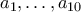 a_1,\ldots,a_{10}