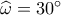 \widehat \omega  = 30^\circ