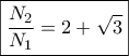 \boxed{\frac{{{N_2}}}{{{N_1}}} = 2 + \sqrt 3 }\,\,\,\,