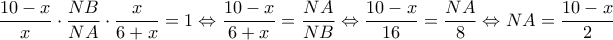 \displaystyle \frac{{10 - x}}{x} \cdot \frac{{NB}}{{NA}} \cdot \frac{x}{{6 + x}} = 1 \Leftrightarrow \frac{{10 - x}}{{6 + x}} = \frac{{NA}}{{NB}} \Leftrightarrow \frac{{10 - x}}{{16}} = \frac{{NA}}{8} \Leftrightarrow NA = \frac{{10 - x}}{2} \displaystyle \frac{{10 - x}}{x} \cdot \frac{{NB}}{{NA}} \cdot \frac{x}{{6 + x}} = 1 \Leftrightarrow \frac{{10 - x}}{{6 + x}} = \frac{{NA}}{{NB}} \Leftrightarrow \frac{{10 - x}}{{16}} = \frac{{NA}}{8} \Leftrightarrow NA = \frac{{10 - x}}{2}