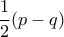 \displaystyle{\frac{1}{2}(p&minus;q)}