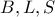 B, L, S