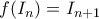 f(I_n) = I_{n+1}