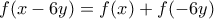f(x-6y)=f(x)+f(-6y)
