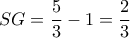 SG = \dfrac{5}{3} - 1 = \dfrac{2}{3}