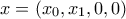 \displaystyle{x=\left(x_0,x_1,0,0\right)}