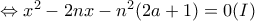 \Leftrightarrow x^2-2nx-n^2(2a+1)=0 (I)