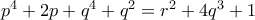 p^4+2p+q^4+q^2=r^2+4q^3+1