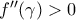 f''(\gamma)>0
