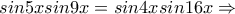 sin5xsin9x=sin4xsin16x \Rightarrow