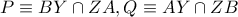 P\equiv BY\cap ZA,Q\equiv AY\cap ZB