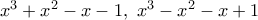 x^3+x^2-x-1, \ x^3-x^2-x+1