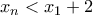 x_{n} <x_1+2