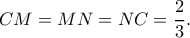 \displaystyle CM = MN = NC = \frac{2}{3}.