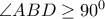 \angle{ABD}\geq90^0