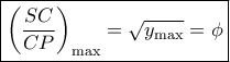 \boxed{{\left( {\frac{{SC}}{{CP}}} \right)_{\max }} = \sqrt {{y_{\max }}}  = \phi }