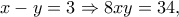 x - y = 3 \Rightarrow 8xy = 34,