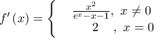 {f}'\left( x \right)=\left\{ \begin{matrix} 
  & \frac{{{x}^{2}}}{{{e}^{x}}-x-1},\,\,x\ne 0 \\  
 & \,\,\,\,\,\,\,\,\,\,\,2\,\,\,\,\,\,\,,\,\,x=0 \\  
\end{matrix} \right.