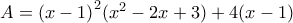 A={{(x-1)}^{2}}({{x}^{2}}-2x+3)+4(x-1)