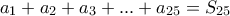 a_{1}+a_{2}+a_{3}+...+a_{25}=S_{25}
