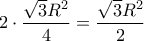 2\cdot \dfrac{\sqrt{3}R^2}{4}=\dfrac{\sqrt{3}R^2}{2}