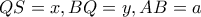 QS=x,BQ=y,AB=a