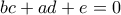 bc+ad+e=0