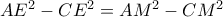 AE^2-CE^2=AM^2-CM^2