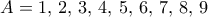 A=1,\,2,\,3,\,4,\,5,\,6,\,7,\,8,\,9