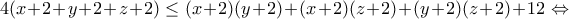 4(x+2+y+2+z+2)\leq (x+2)(y+2)+(x+2)(z+2)+(y+2)(z+2)+12\Leftrightarrow