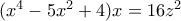 (x^4-5x^2+4)x=16z^2