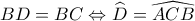 BD = BC \Leftrightarrow \widehat {{D_{}}} = \widehat {ACB}
