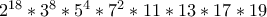 2^{18} * 3^8 * 5^4 *7^2 * 11 *13 *17 *19