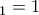 &Tau;_1 = 1