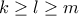 \displaystyle{k\geq l\geq m}