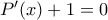 P'(x)+1=0