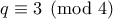 q \equiv 3 \pmod 4