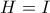 H=I