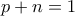 p+n=1