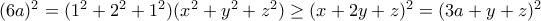(6a)^2 = (1^2 + 2^2+1^2)(x^2 + y^2 + z^2) \geq (x + 2y + z)^2 = (3a + y + z)^2
