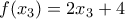 f({{x}_{3}})=2{{x}_{3}}+4