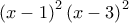 \left(x-1 \right)^{2}\left(x-3 \right)^{2}